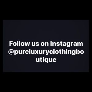 Follow us on Instagram @pureluxuryclothingboutique